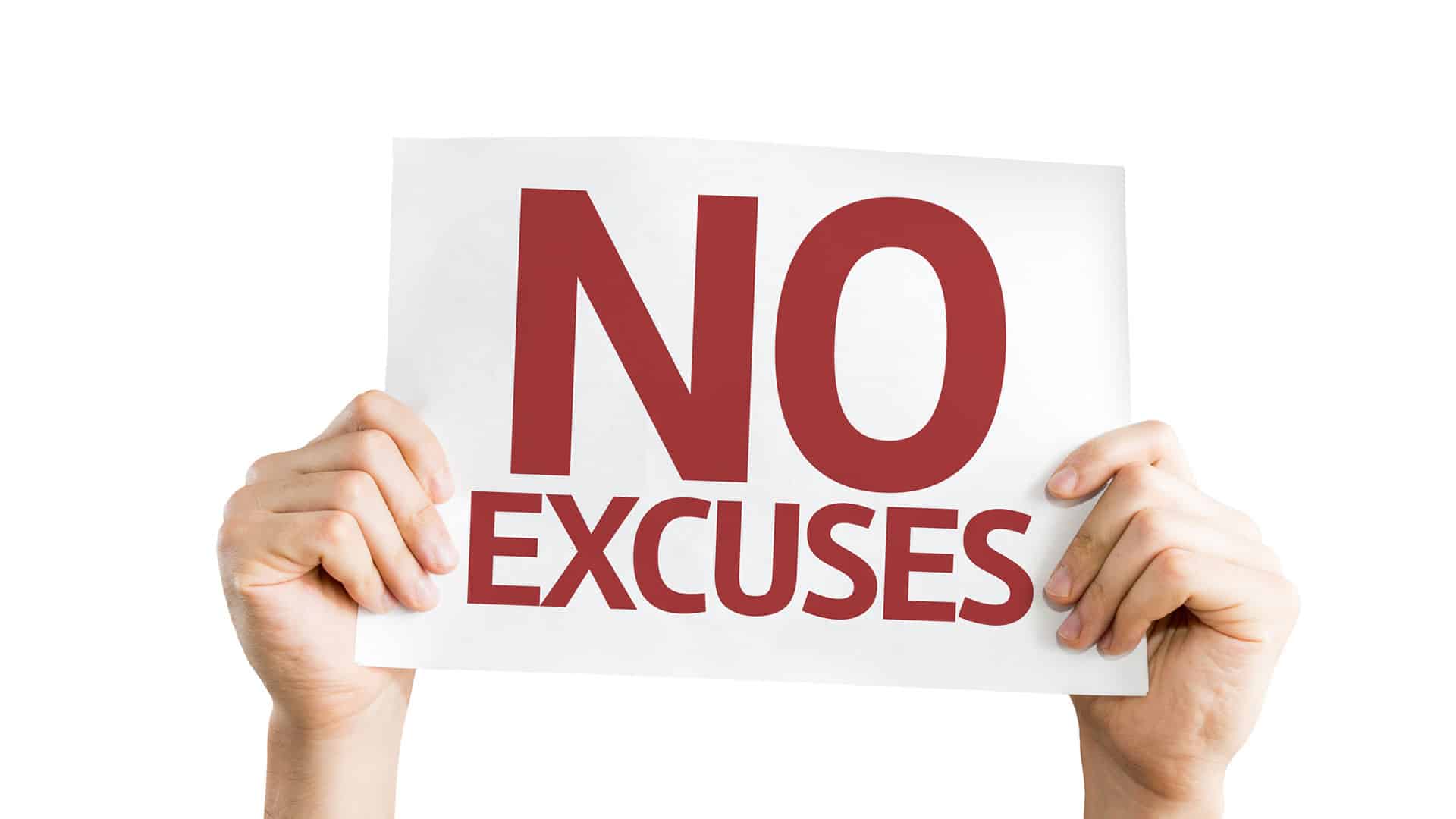 no excuses